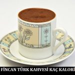 1 Fincan Türk Kahvesi Kaç Kalori