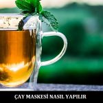 Çay Maskesi Nasıl Yapılır